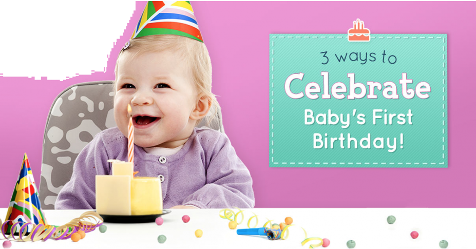 3 Ways to Celebrate Baby's First Birthday