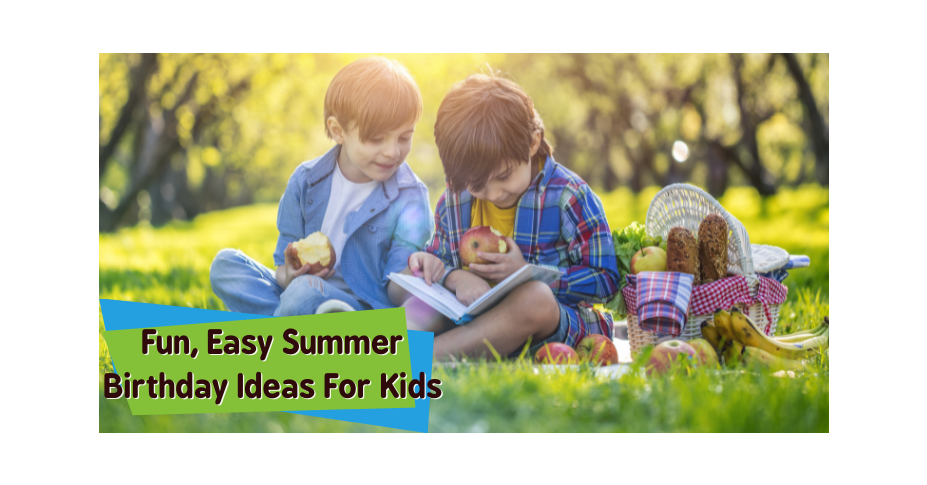 Fun, Easy Summer Birthday Ideas For Kids