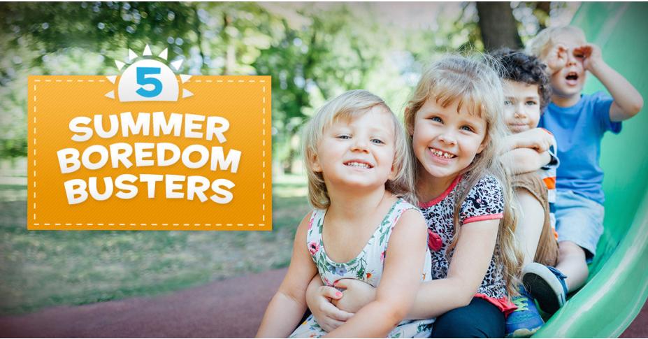 5 Summer Boredom Busters