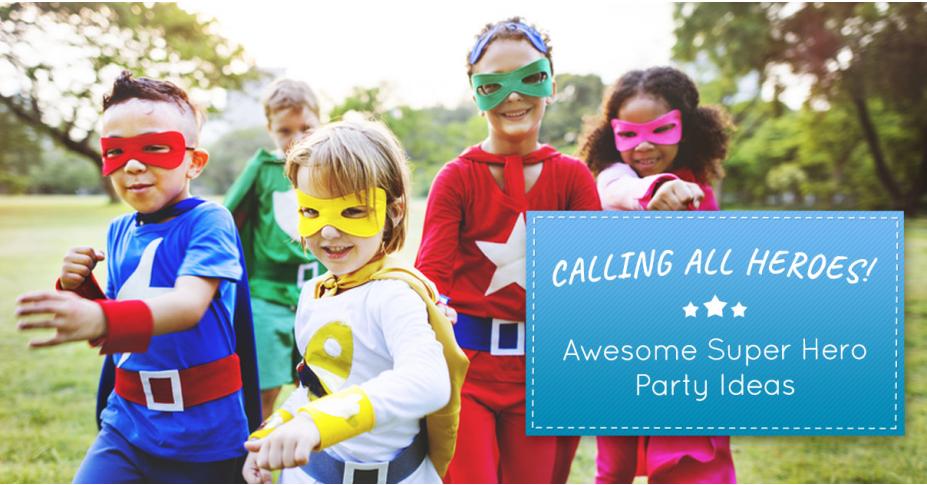 Calling All Heroes! Awesome Super Hero Party Ideas